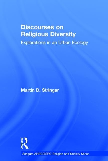 Discourses on Religious Diversity: Explorations in an Urban Ecology (Ashgate AHRC/ESRC Religion and Society) Religion & Esotericism