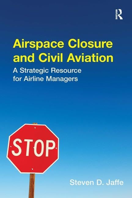 Airspace Closure and Civil Aviation: A Strategic Resource for Airline Managers Law