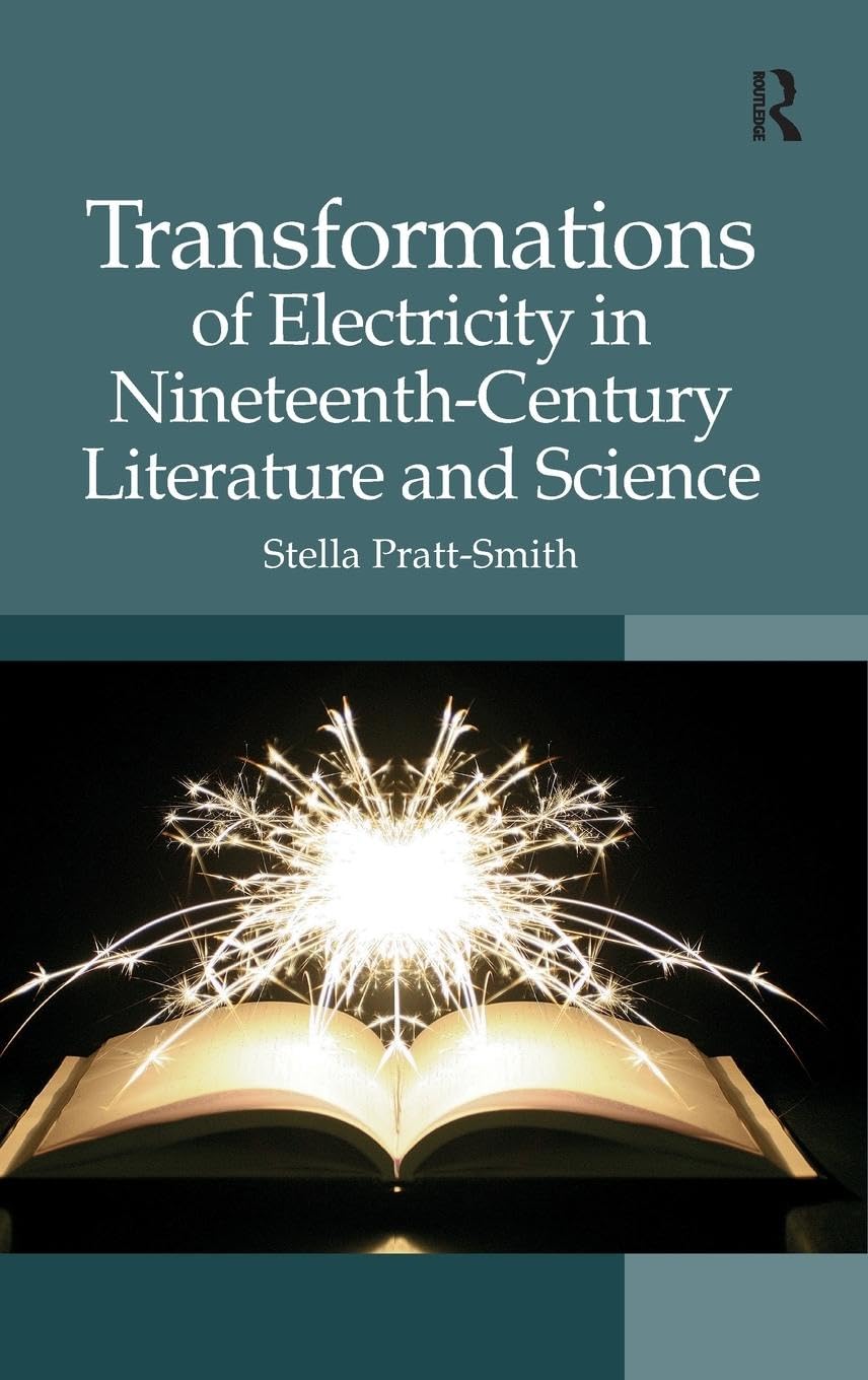 Transformations of Electricity in Nineteenth-Century Literature and Science Social Sciences