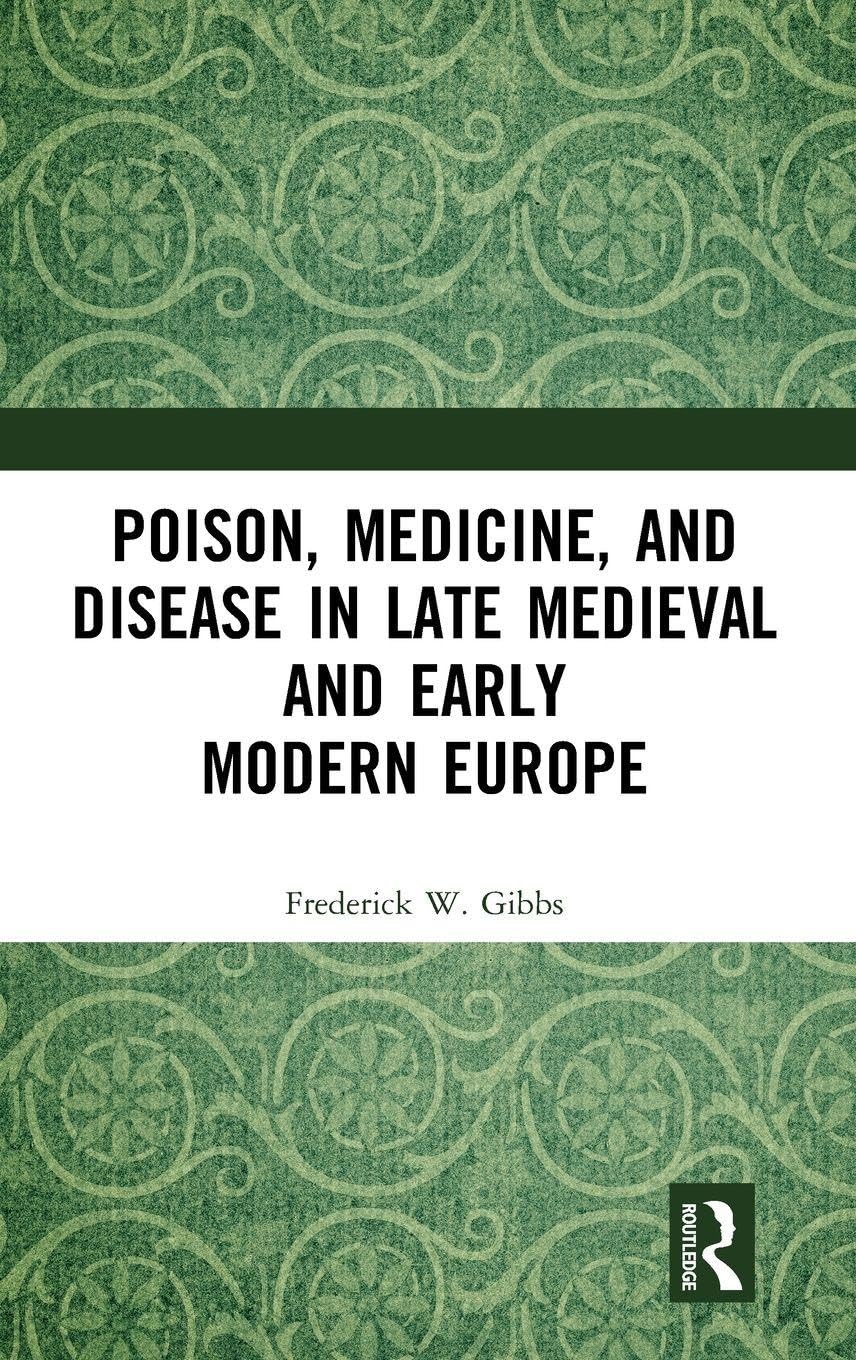 Poison, Medicine, and Disease in Late Medieval and Early Modern Europe Medicine
