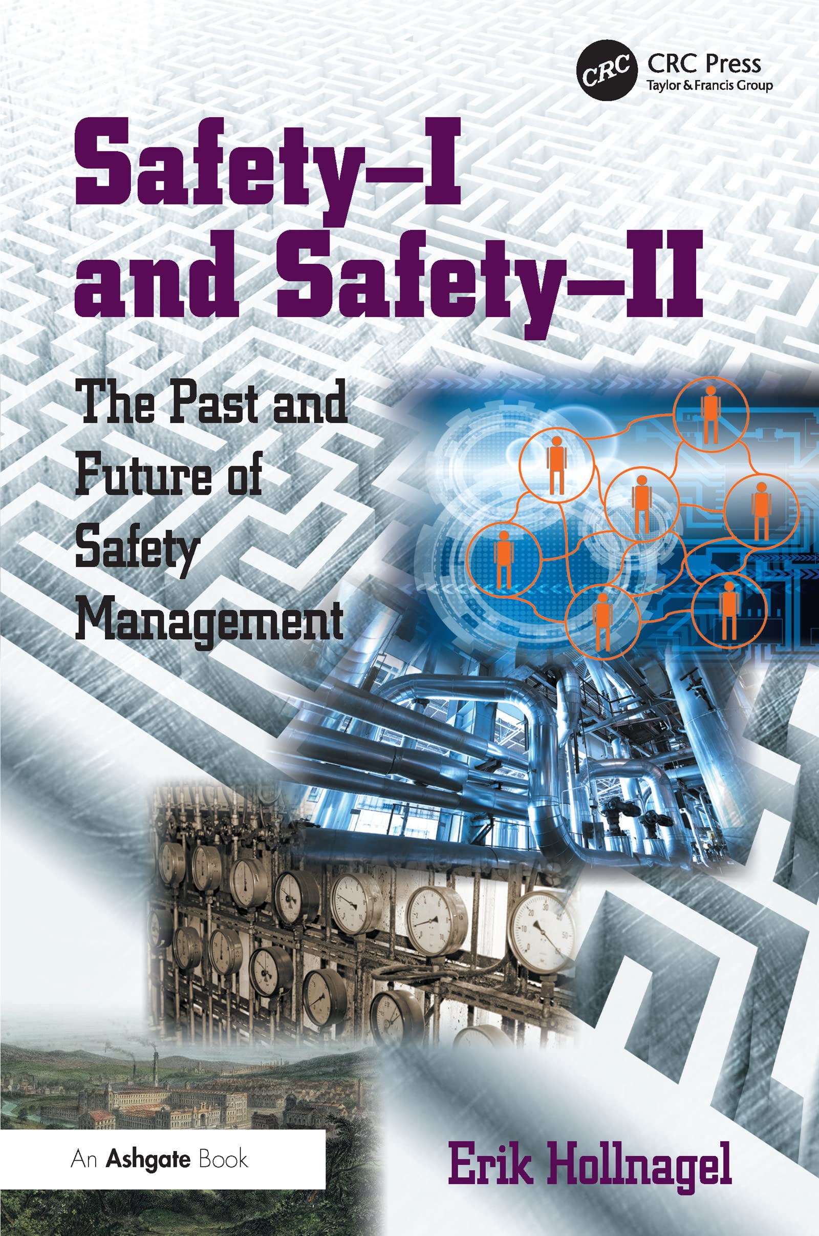 Safety-I and Safety-II: The Past and Future of Safety Management Books