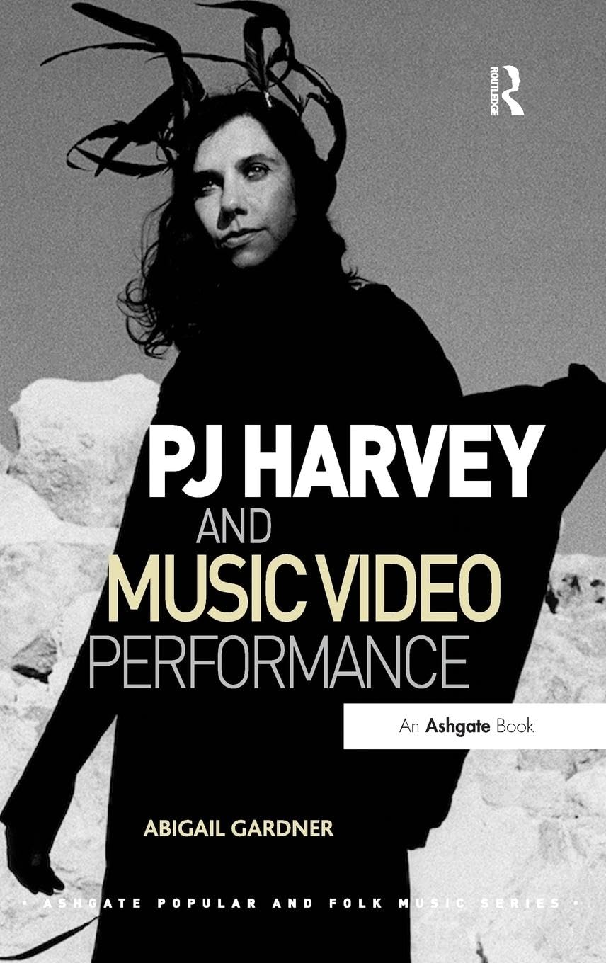 PJ Harvey and Music Video Performance Film, Art & Culture