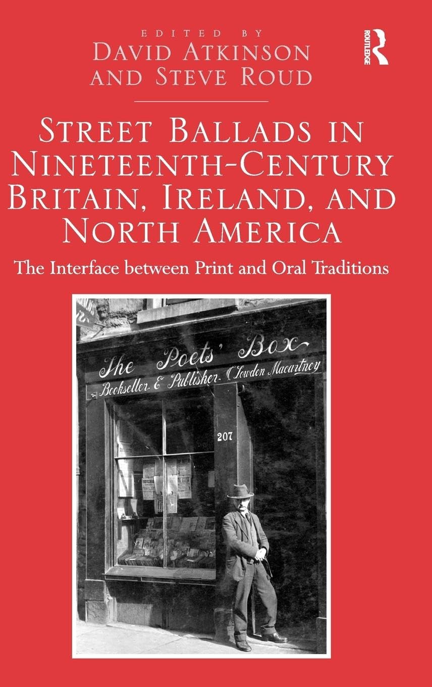 Street Ballads in Nineteenth-Century Britain, Ireland, and North America Poetry