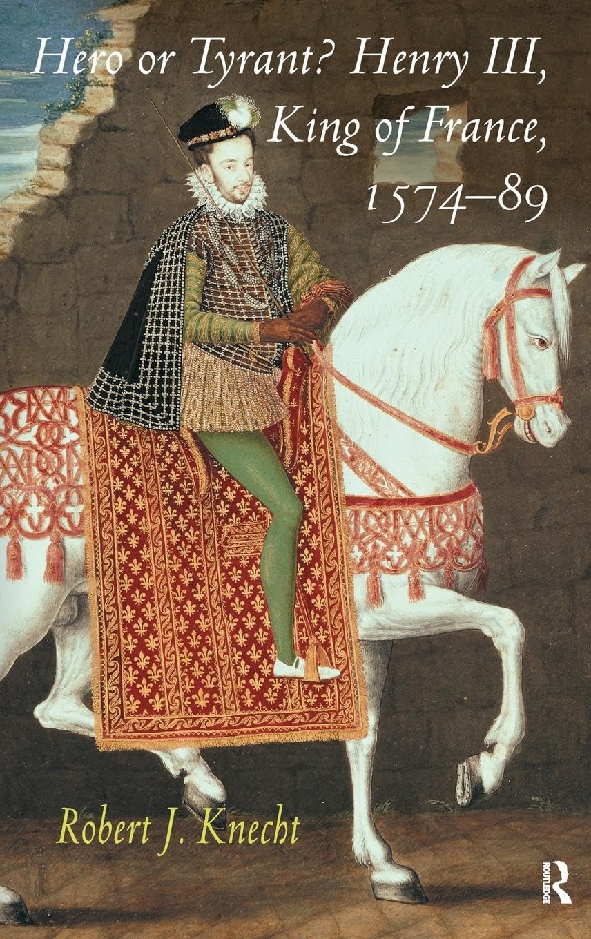 Hero or Tyrant? Henry III, King of France, 1574-89 International