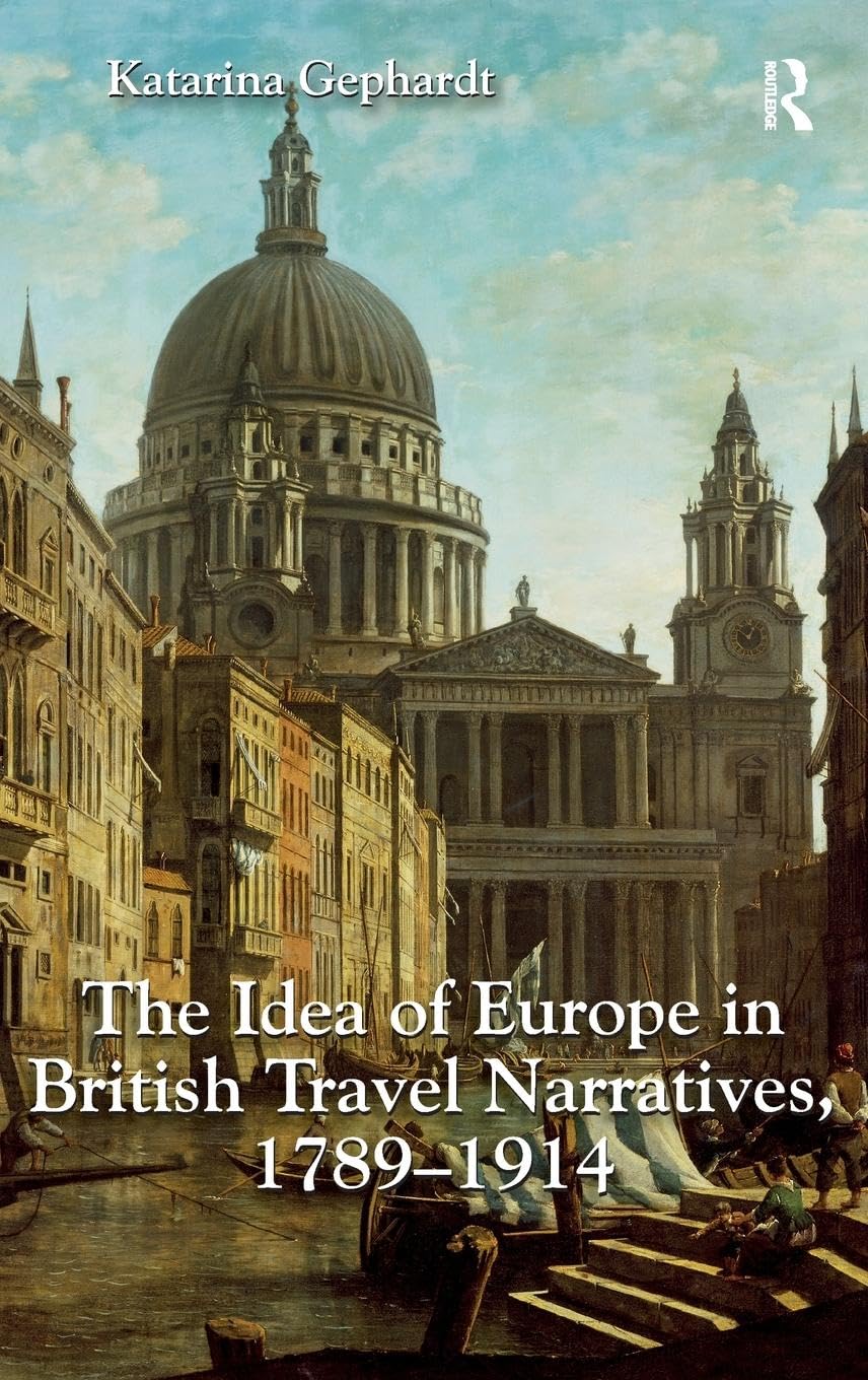 The Idea of Europe in British Travel Narratives, 1789-1914 Essays & Short Stories