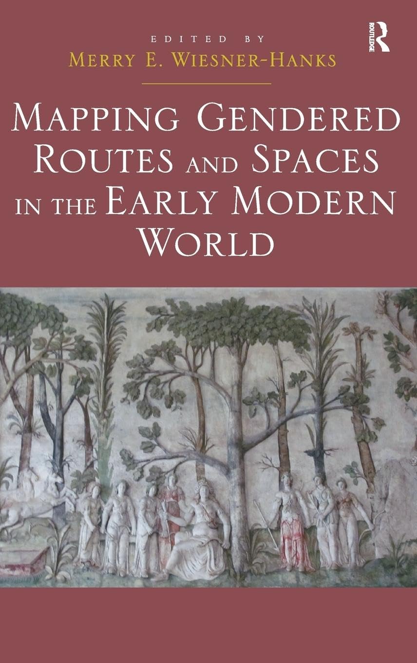 Mapping Gendered Routes and Spaces in the Early Modern World Books