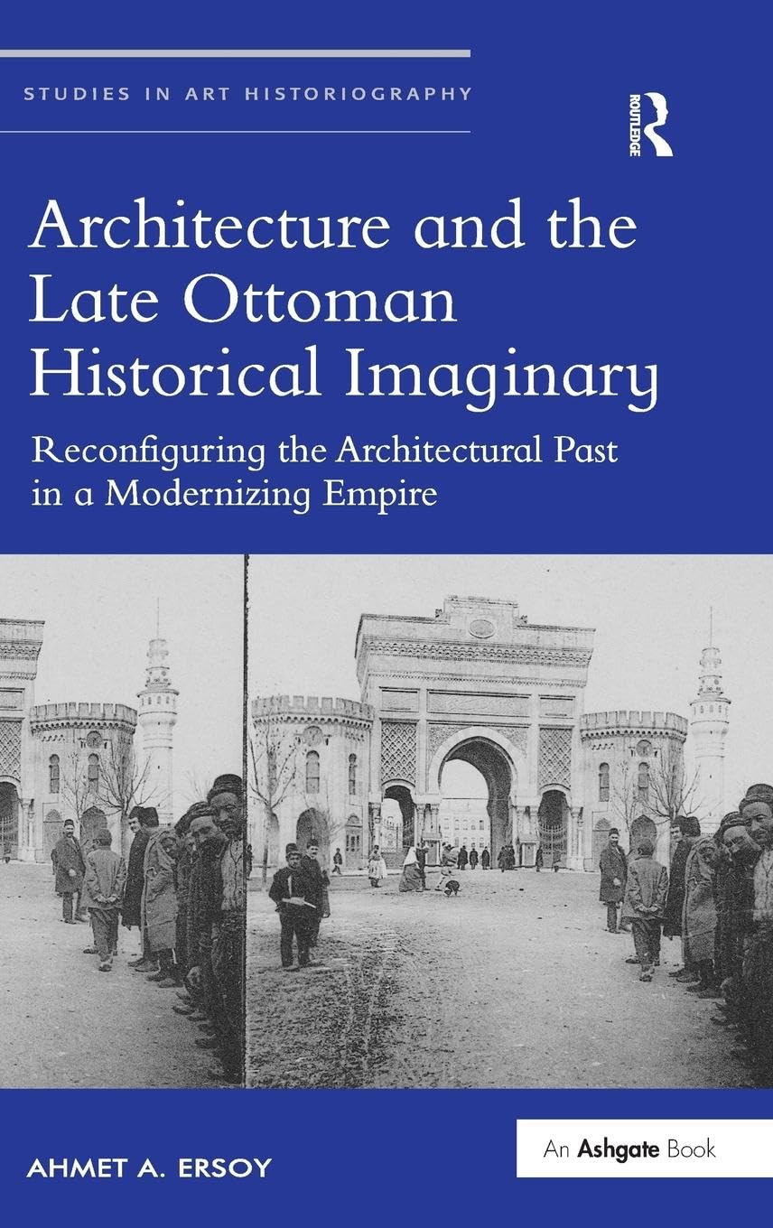 Architecture and the Late Ottoman Historical Imaginary Architecture