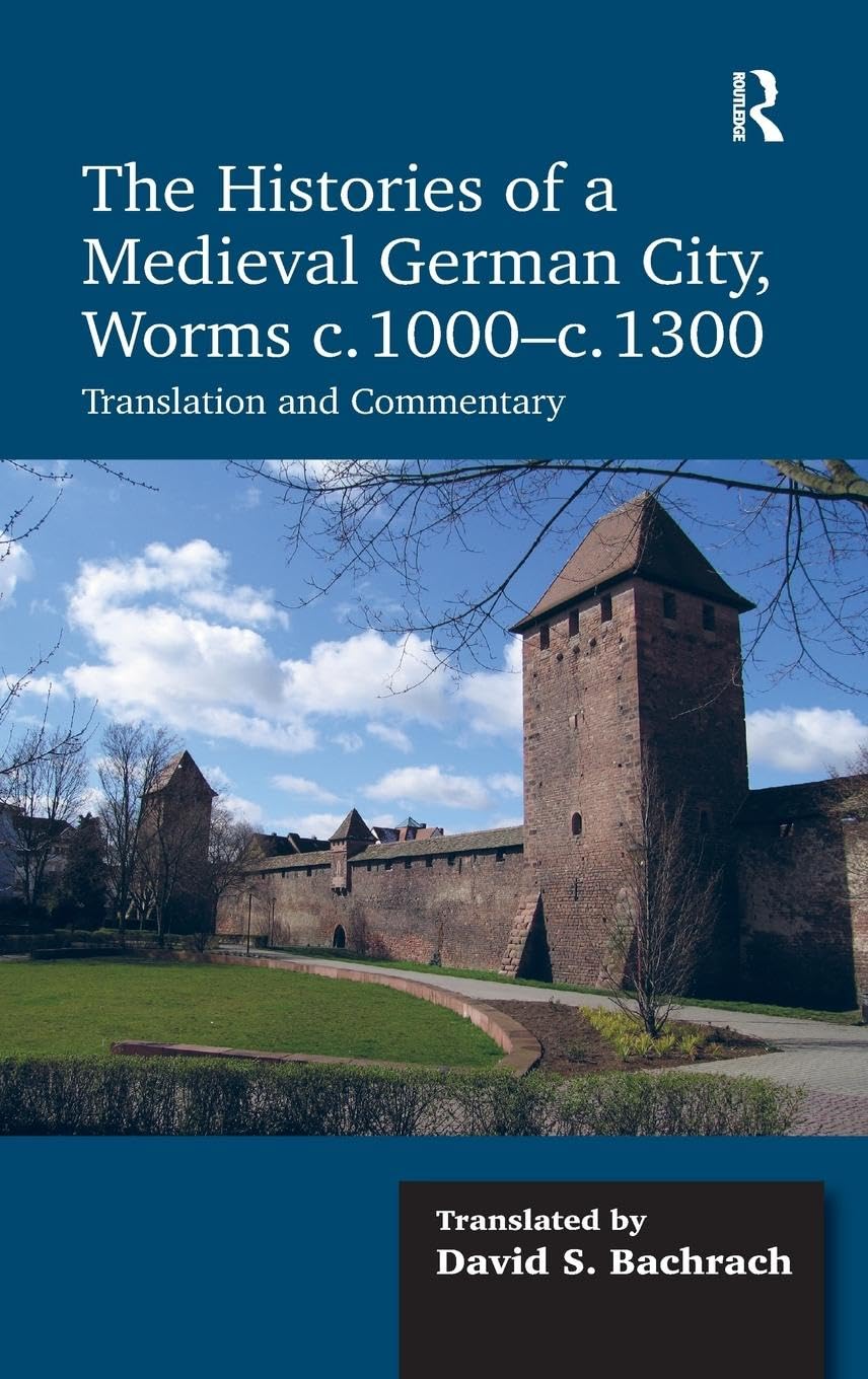 The Histories of a Medieval German City, Worms c. 1000-c. 1300 Social Sciences