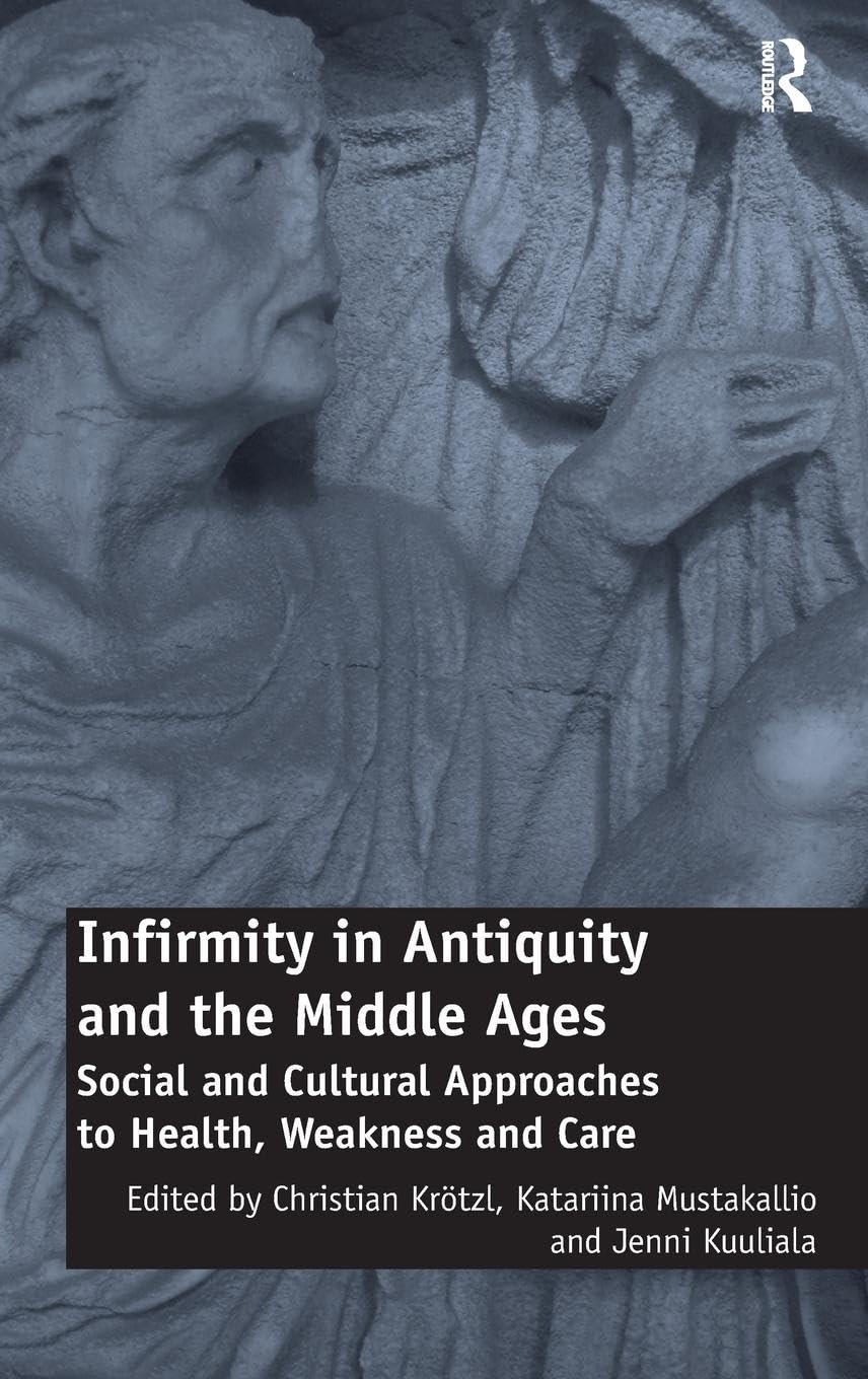 Infirmity in Antiquity and the Middle Ages Social Sciences