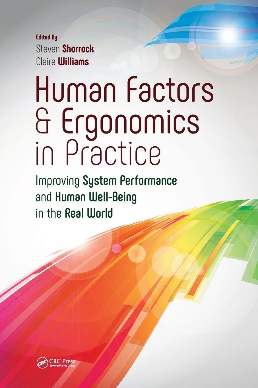 Human Factors and Ergonomics in Practice: Improving System Performance and Human Well-Being in the Real World Business, Finance & Career