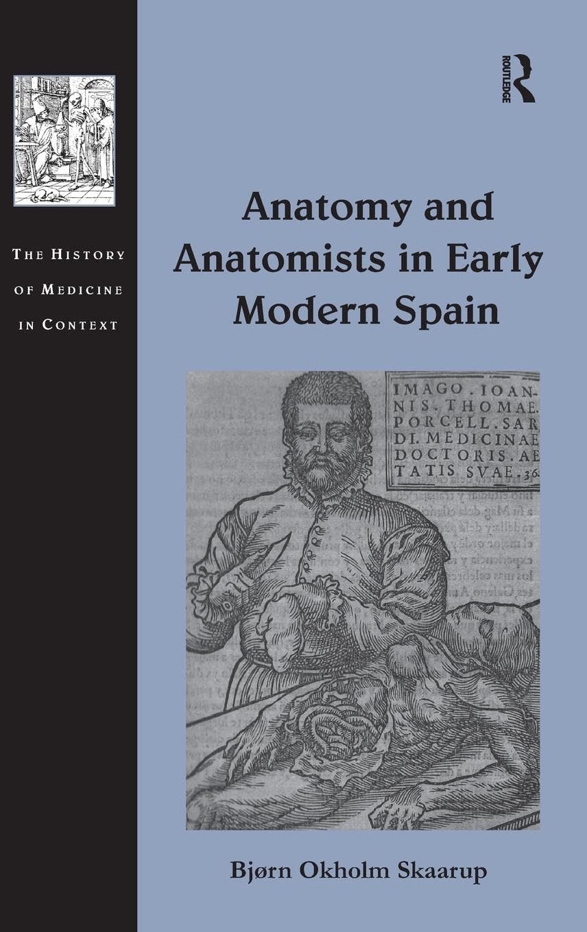 Anatomy and Anatomists in Early Modern Spain Medicine