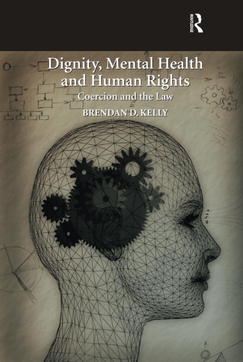 Dignity, Mental Health and Human Rights: Coercion and the Law Medicine