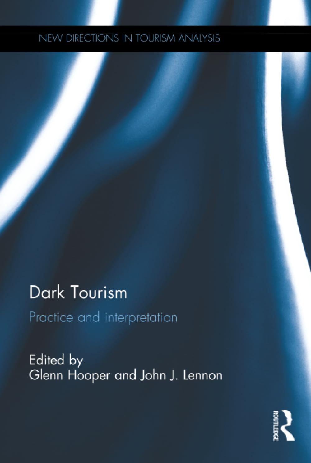 Dark Tourism: Practice and interpretation (New Directions in Tourism Analysis) Media & Communication