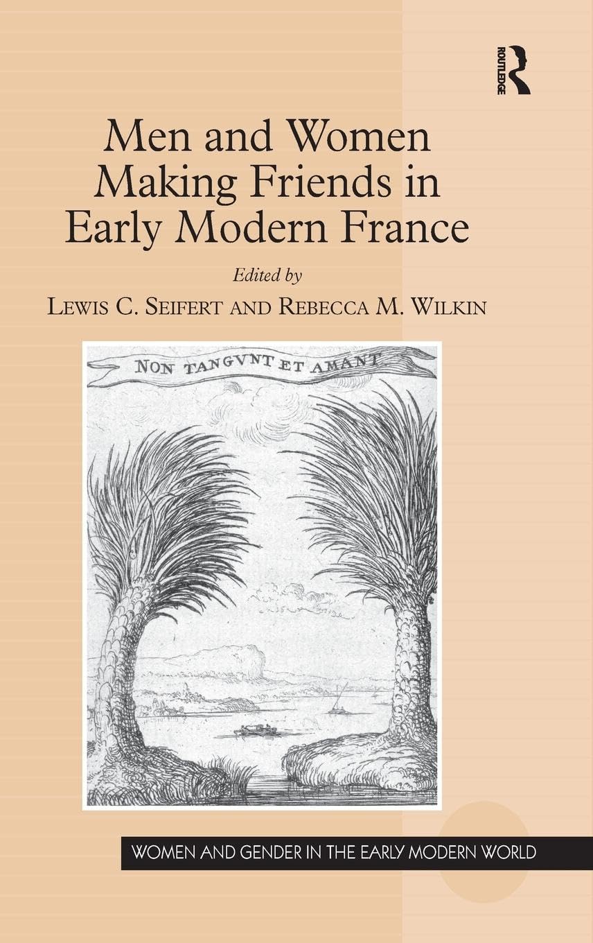 Men and Women Making Friends in Early Modern France Social Sciences