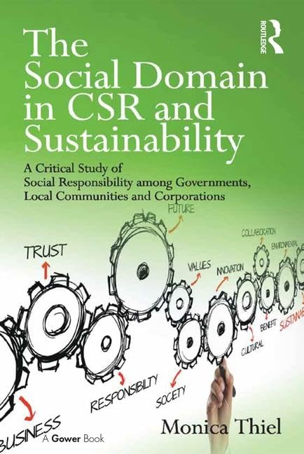 The Social Domain in CSR and Sustainability: A Critical Study of Social Responsibility Among Governments, Local Communities and Corporations Business, Finance & Career