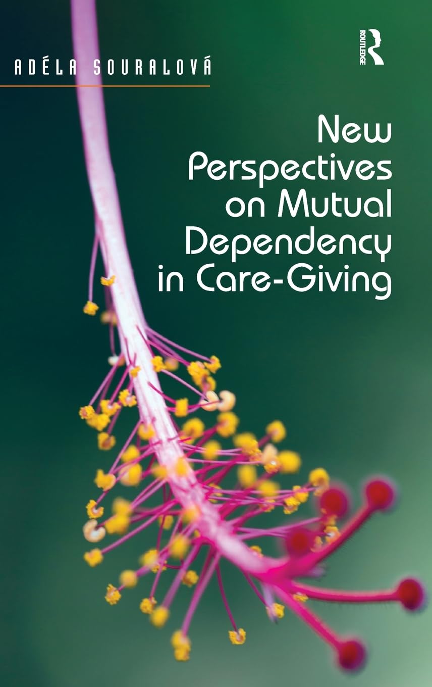 New Perspectives on Mutual Dependency in Care-Giving Partnership & Love