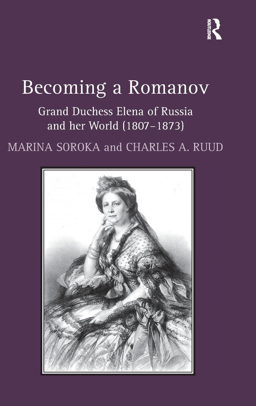 Becoming a Romanov. Grand Duchess Elena of Russia and her World (1807-1873) Social Sciences