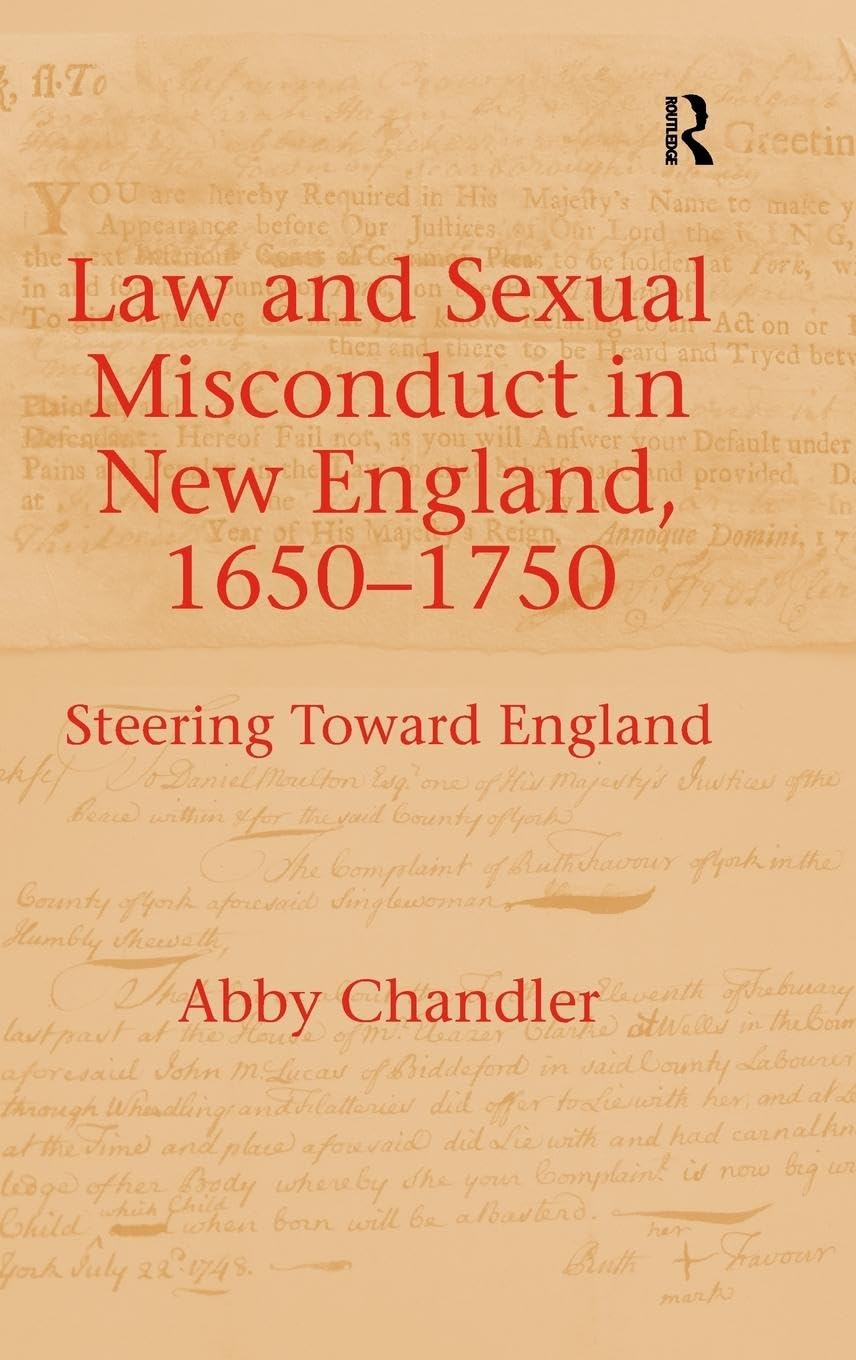 Law and Sexual Misconduct in New England, 1650-1750 Law