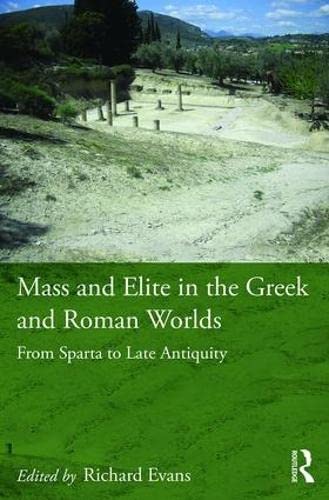 Mass and Elite in the Greek and Roman Worlds: From Sparta to Late Antiquity Philosophy