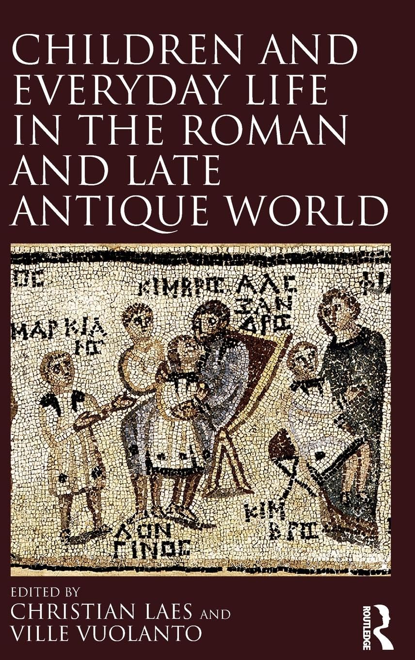 Children and Everyday Life in the Roman and Late Antique World Medicine
