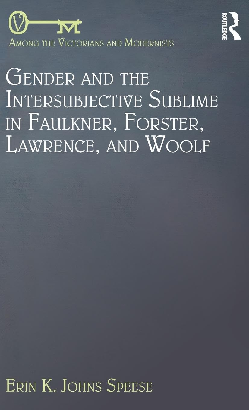 Gender and the Intersubjective Sublime in Faulkner, Forster, Lawrence, and Woolf Contemporary literature