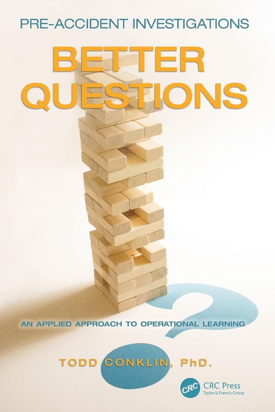 Pre-Accident Investigations: Better Questions - An Applied Approach to Operational Learning Books