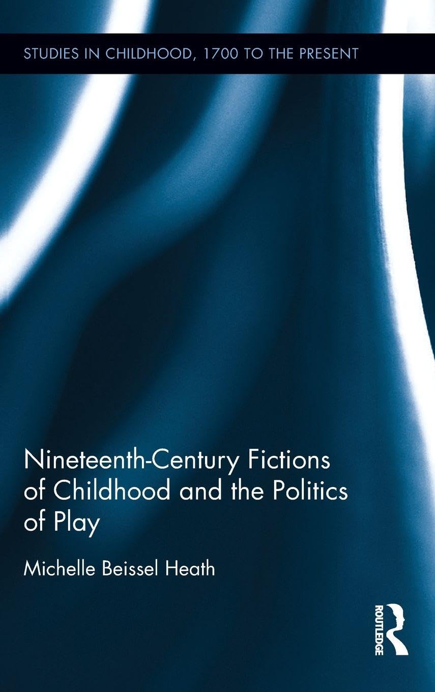 Nineteenth-Century Fictions of Childhood and the Politics of Play Contemporary literature Books
