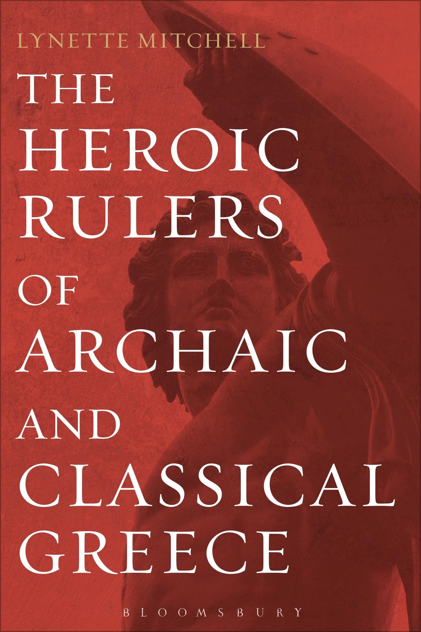 The Heroic Rulers of Archaic and Classical Greece Law
