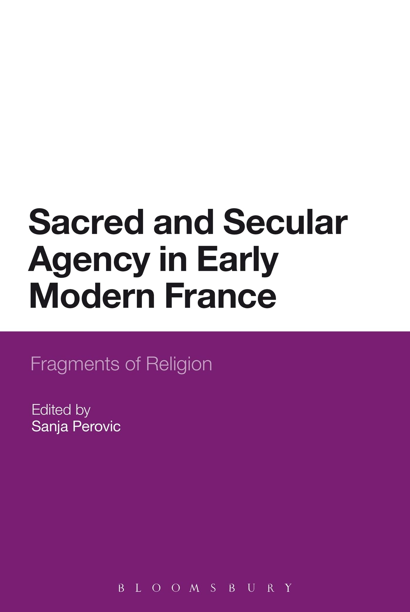 Sacred and Secular Agency in Early Modern France Religion & Esotericism