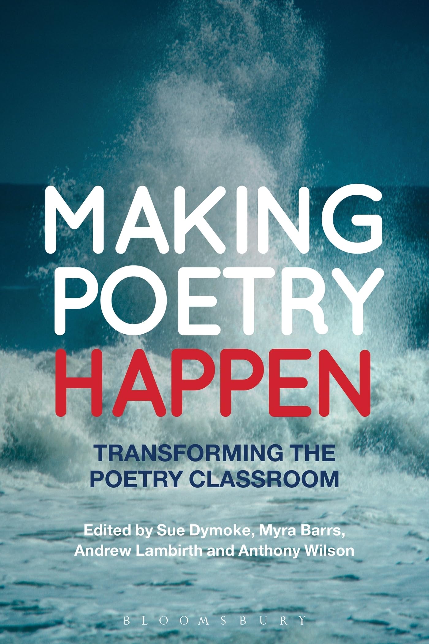 Making Poetry Happen: Transforming the Poetry Classroom Poetry