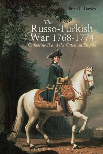 The Russo-Turkish Wars, 1768-1774: Catherine II and the Ottoman Empire Books