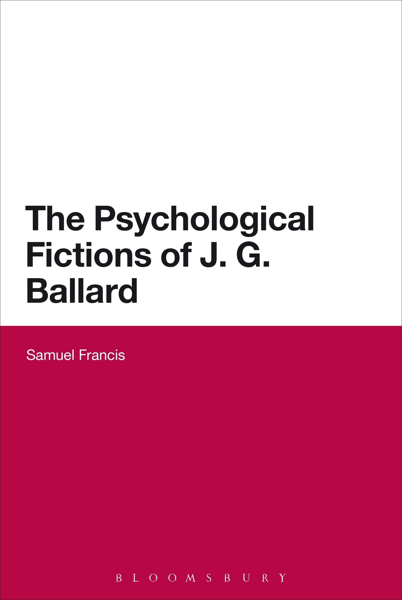 The Psychological Fictions of J.G. Ballard (Continuum Literature Studies Series) Contemporary literature