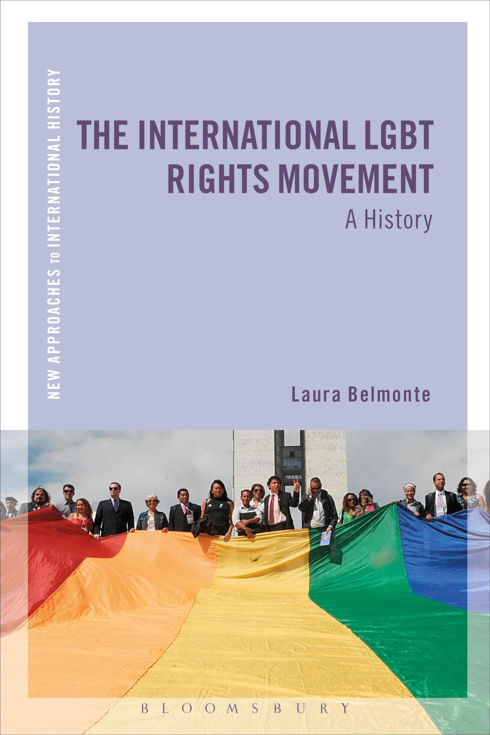 The International LGBT Rights Movement: A History (New Approaches to International History) LGBTQ+