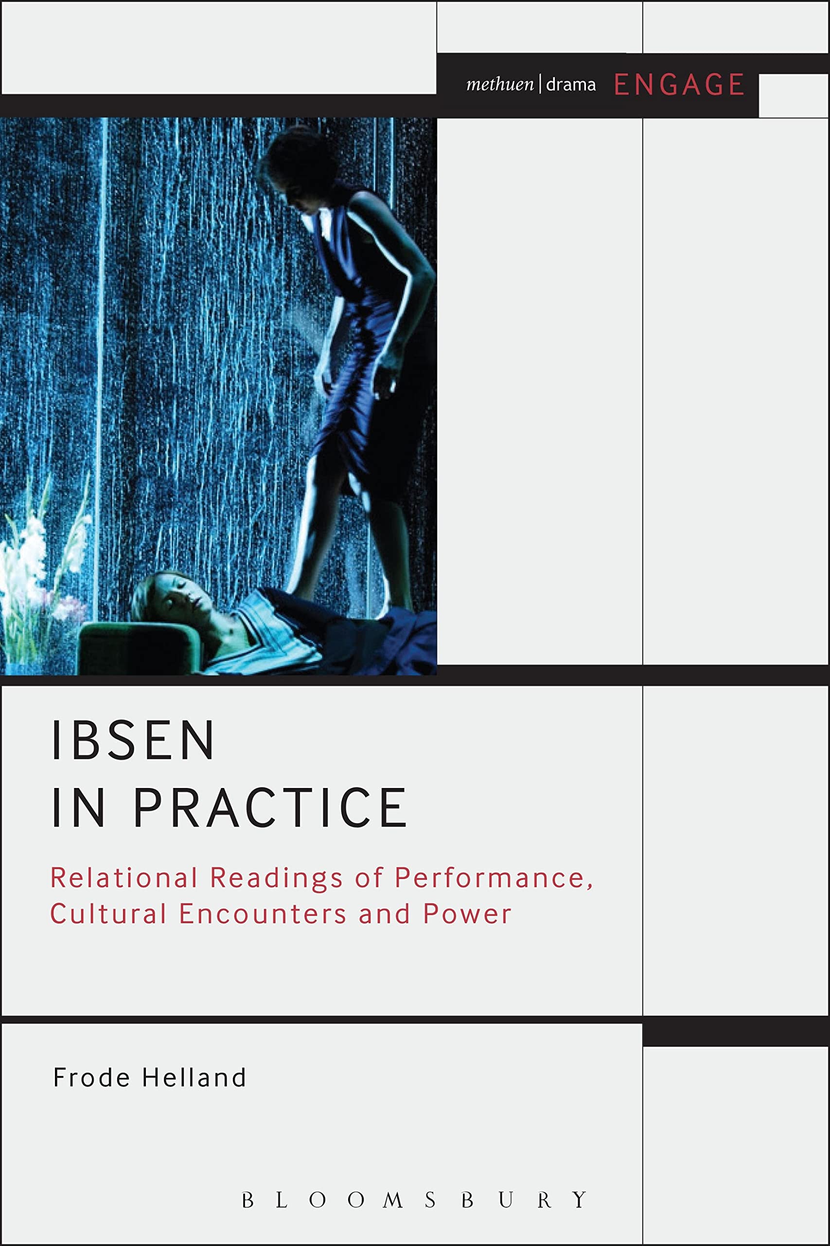 Ibsen in Practice: Relational Readings of Performance, Cultural Encounters and Power Drama