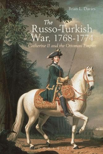 The Russo-Turkish Wars, 1768-1774: Catherine II and the Ottoman Empire Books
