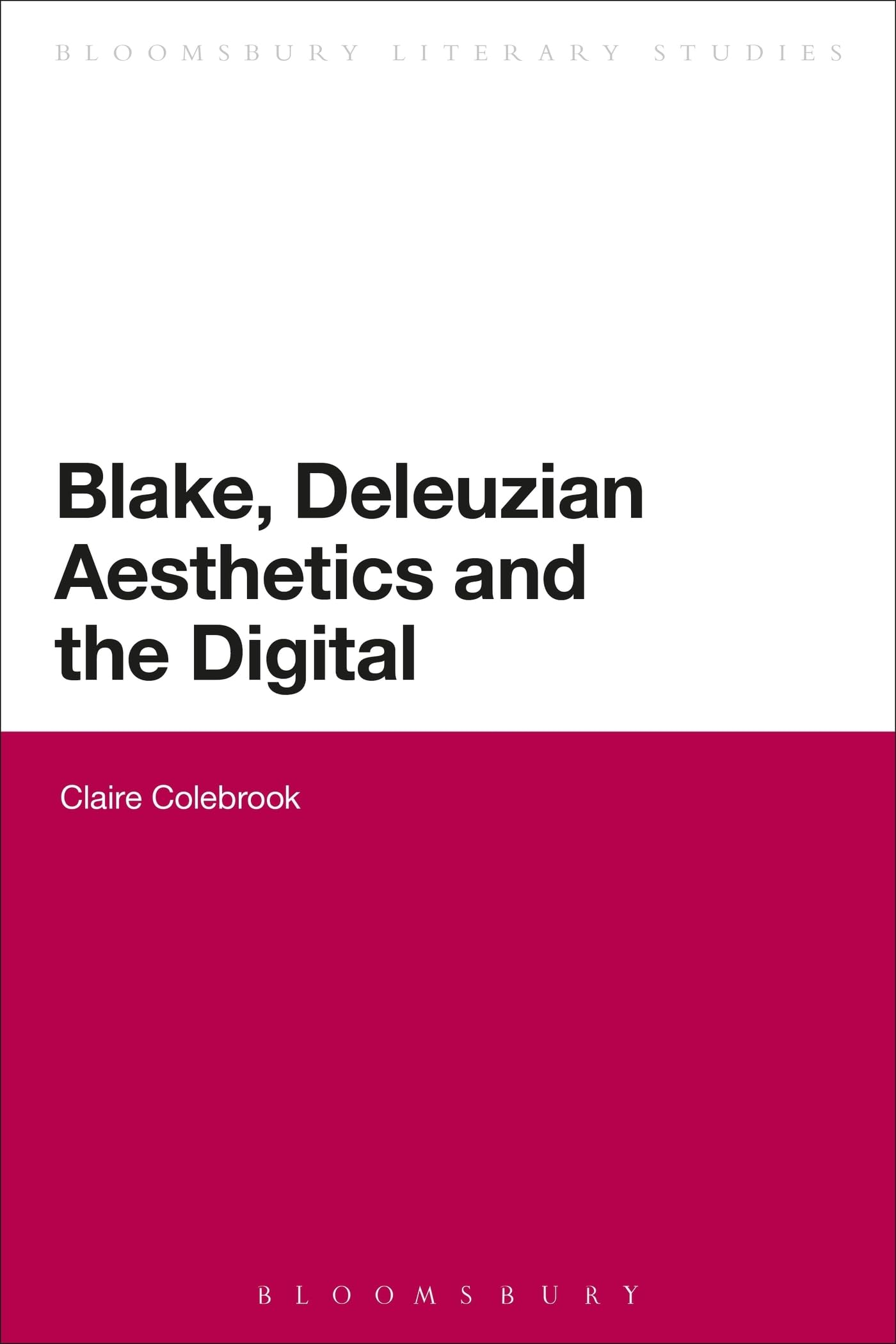 Blake, Deleuzian Aesthetics, and the Digital (Bloomsbury Literary Studies) Philosophy