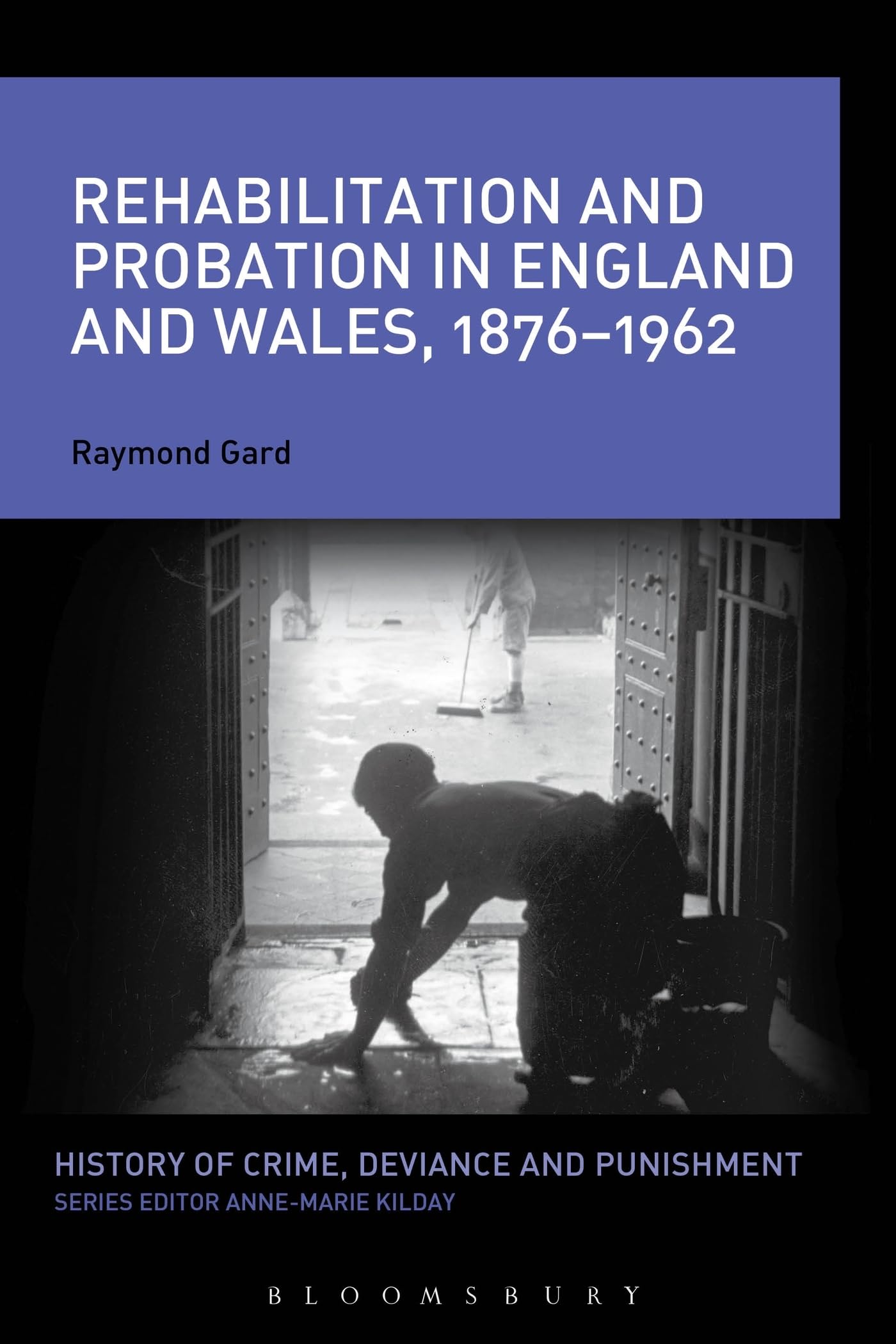 Rehabilitation and Probation in England and Wales, 1876-1962 Law