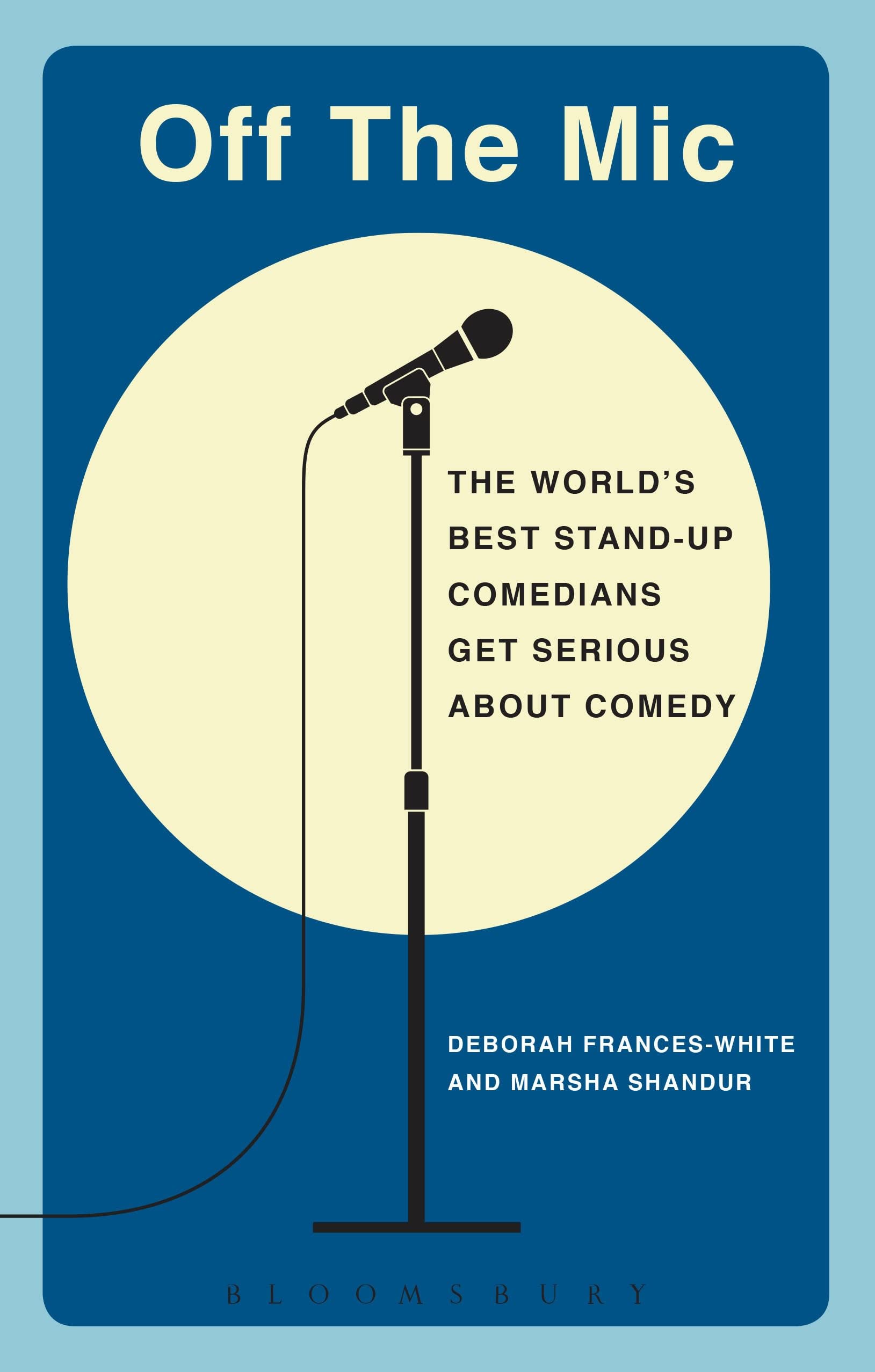 Off the Mic: The World's Best Stand-Up Comedians Get Serious About Comedy (Performance Books) Social Sciences