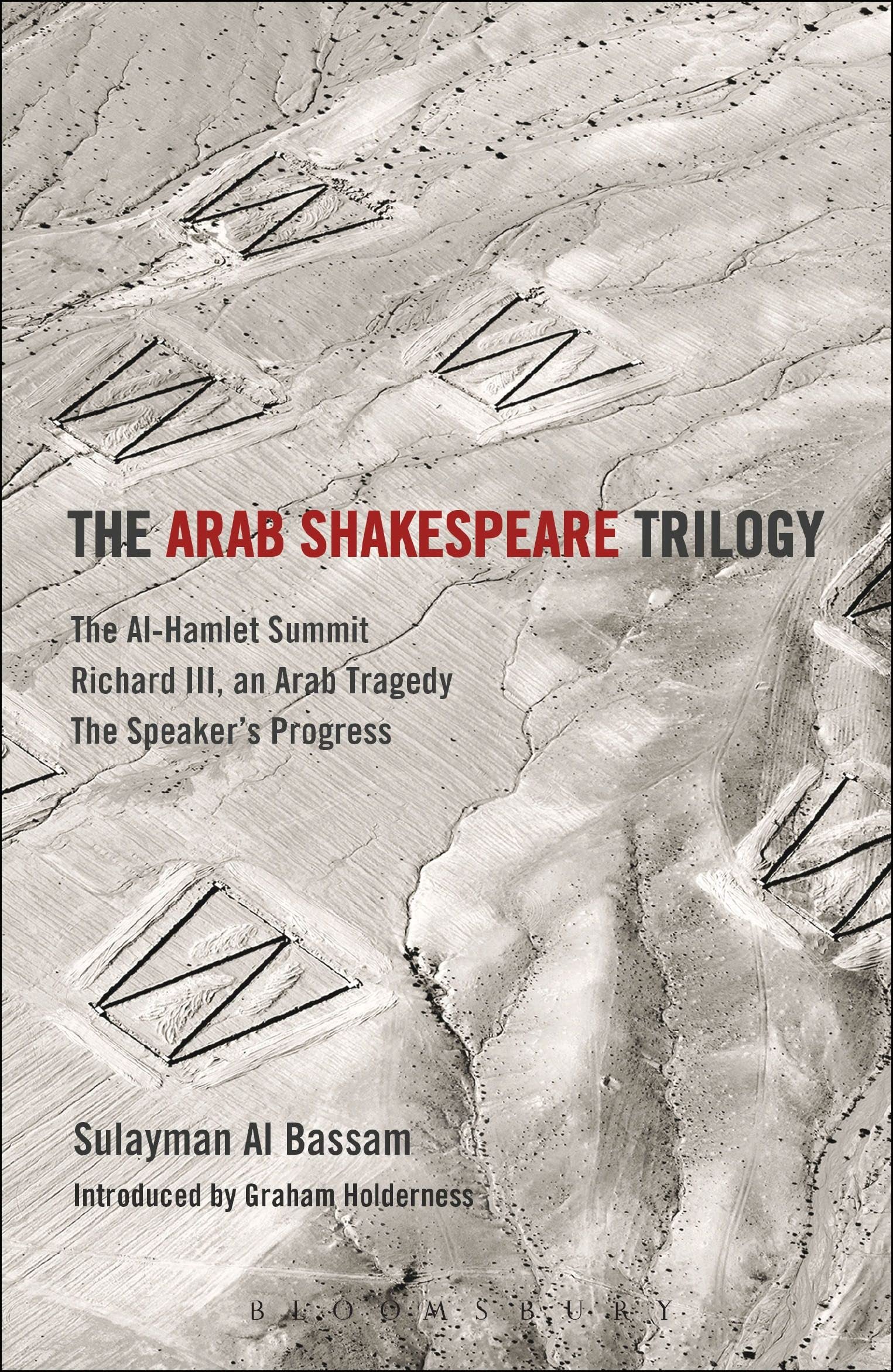 The Arab Shakespeare Trilogy: The Al-Hamlet Summit; Richard III, an Arab Tragedy; The Speaker’s Progress (Methuen Drama Play Collections) Drama