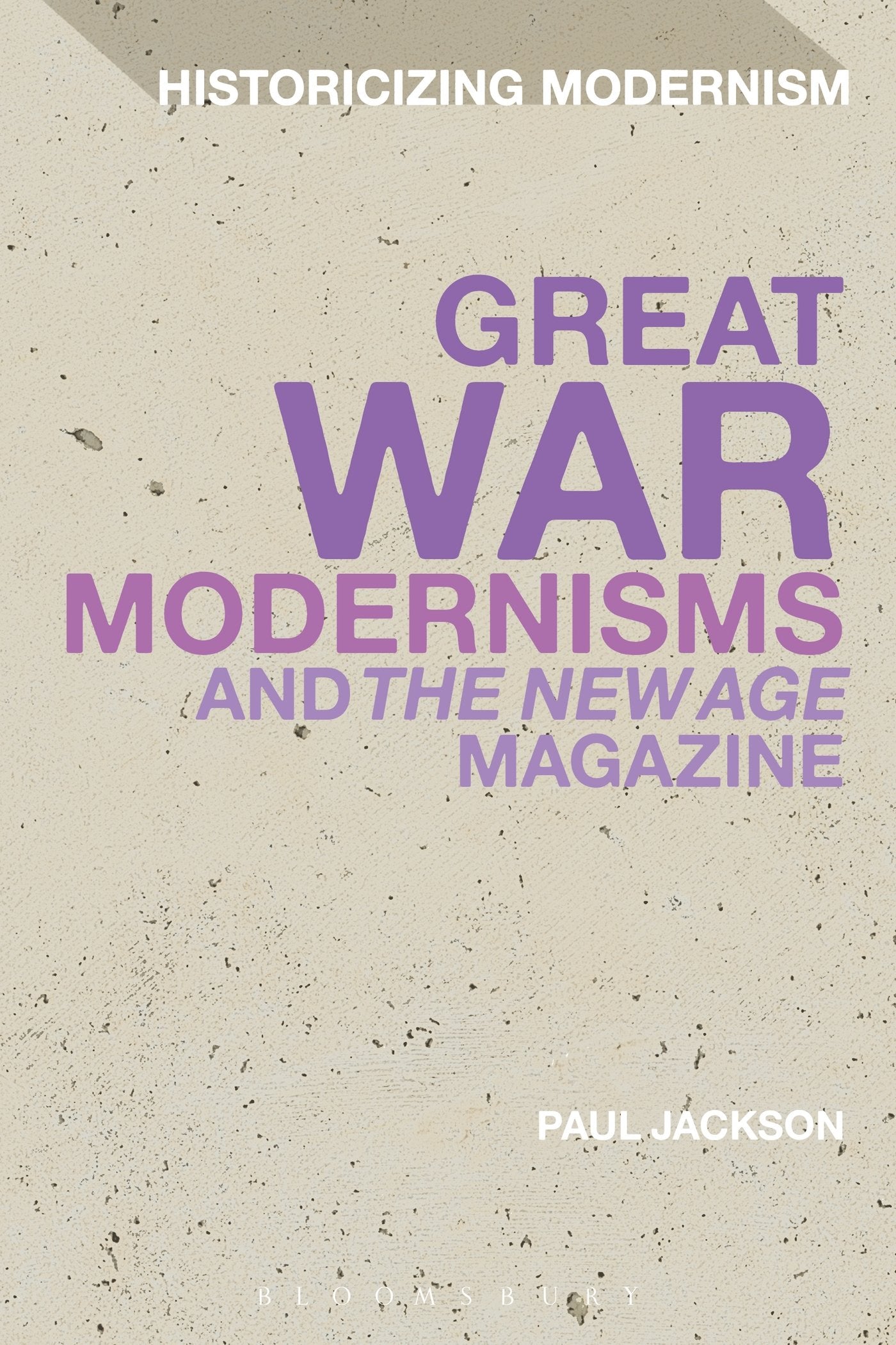 Great War Modernisms and 'The New Age' Magazine (Historicizing Modernism) Philosophy