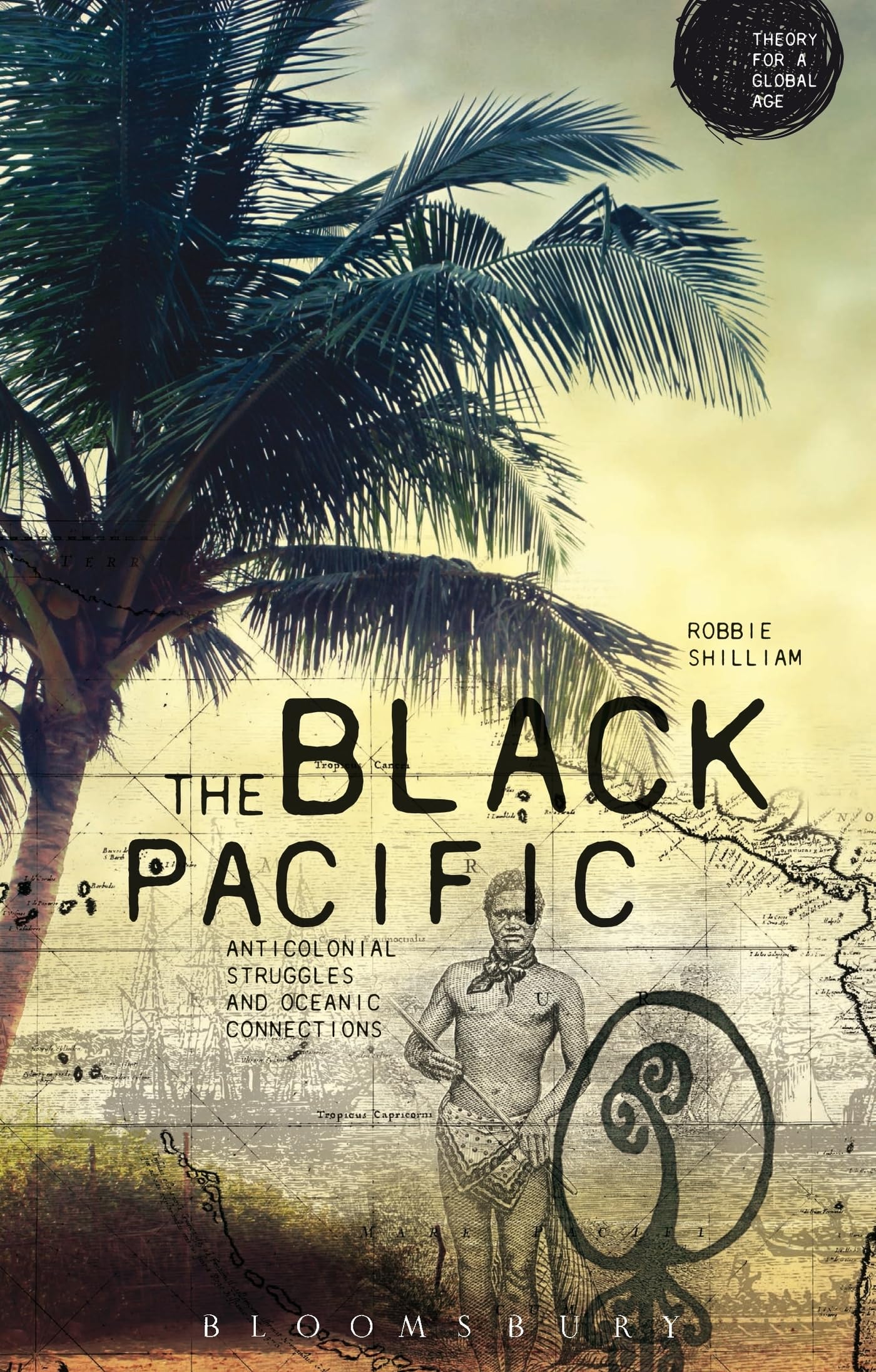The Black Pacific: Anti-Colonial Struggles and Oceanic Connections (Theory for a Global Age Series) Books