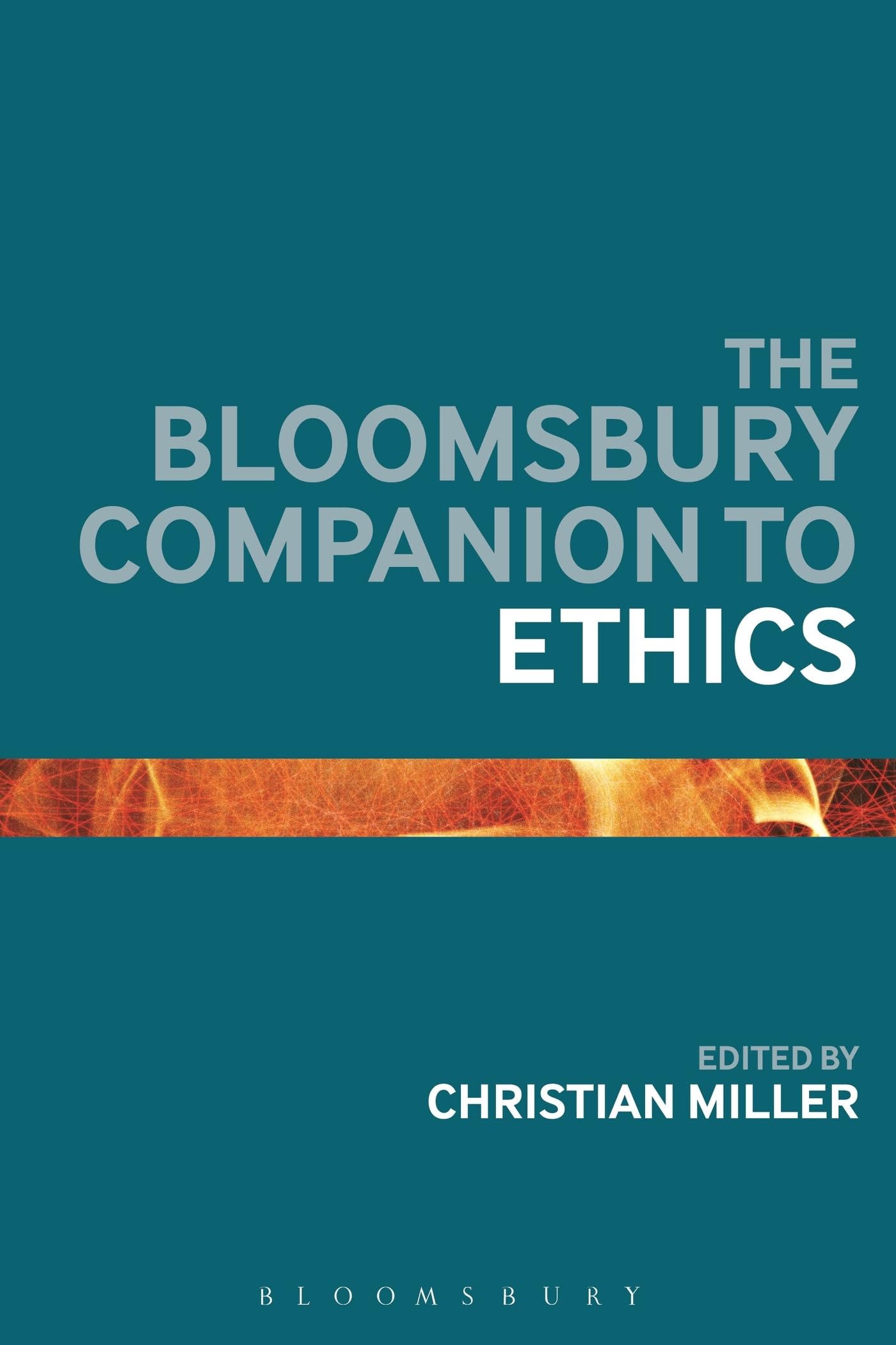 Bloomsbury Companion to Ethics, The (Bloomsbury Companions) Philosophy