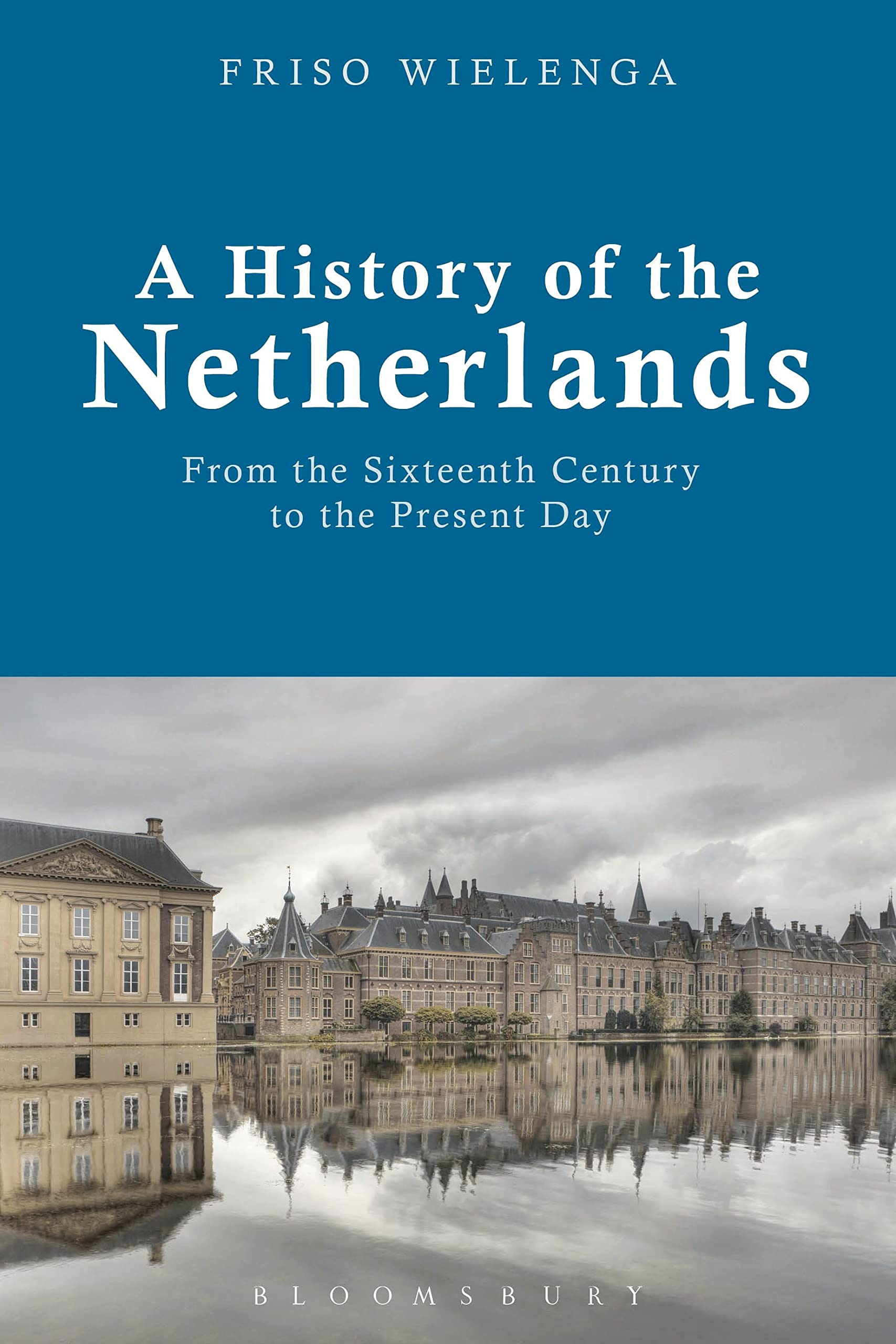 A History of the Netherlands: From the Sixteenth Century to the Present Day Social Sciences