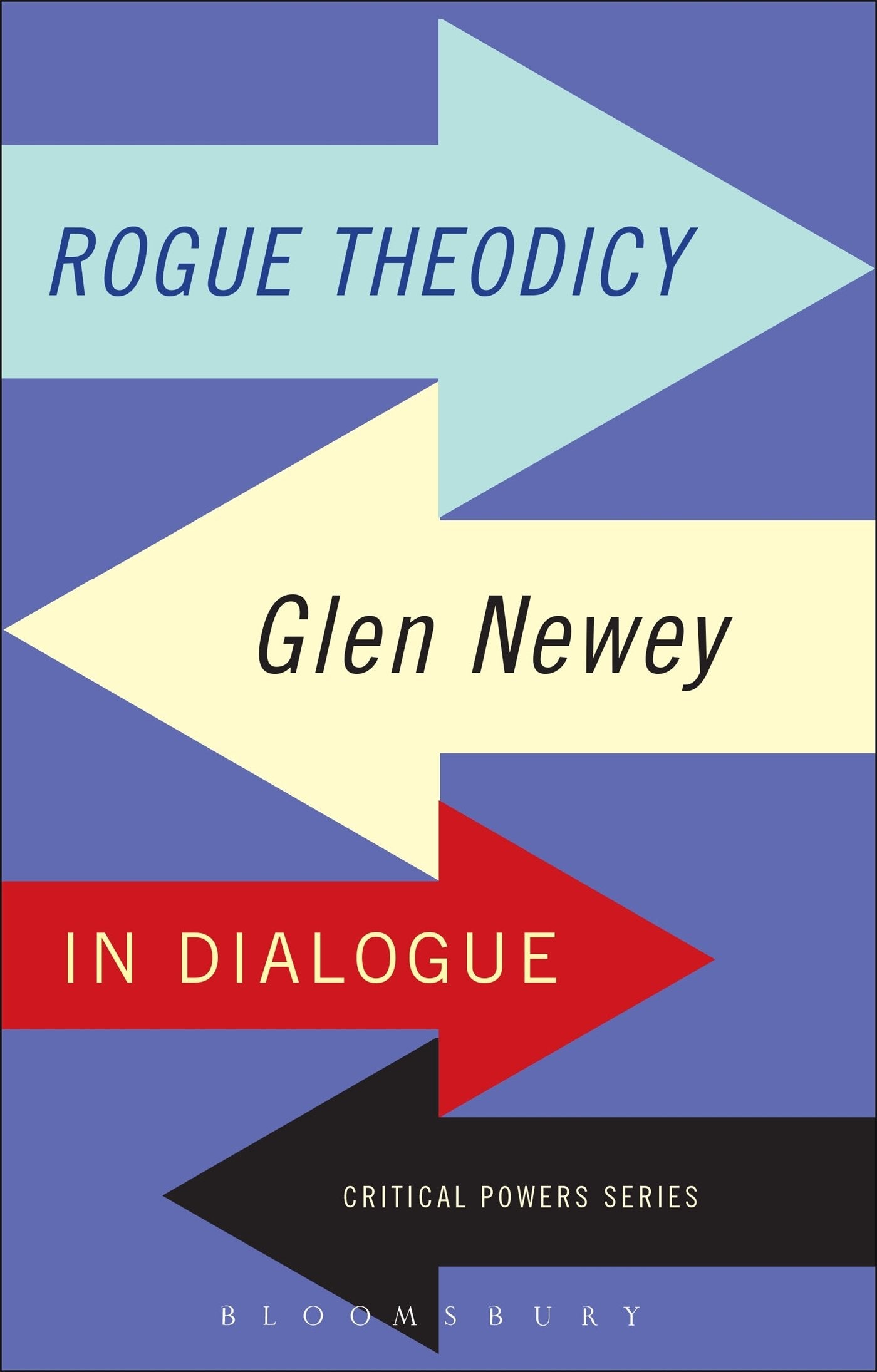 Rogue Theodicy: In Dialogue With Glen Newey: Glen Newey in Dialogue (Critical Powers) Social Sciences