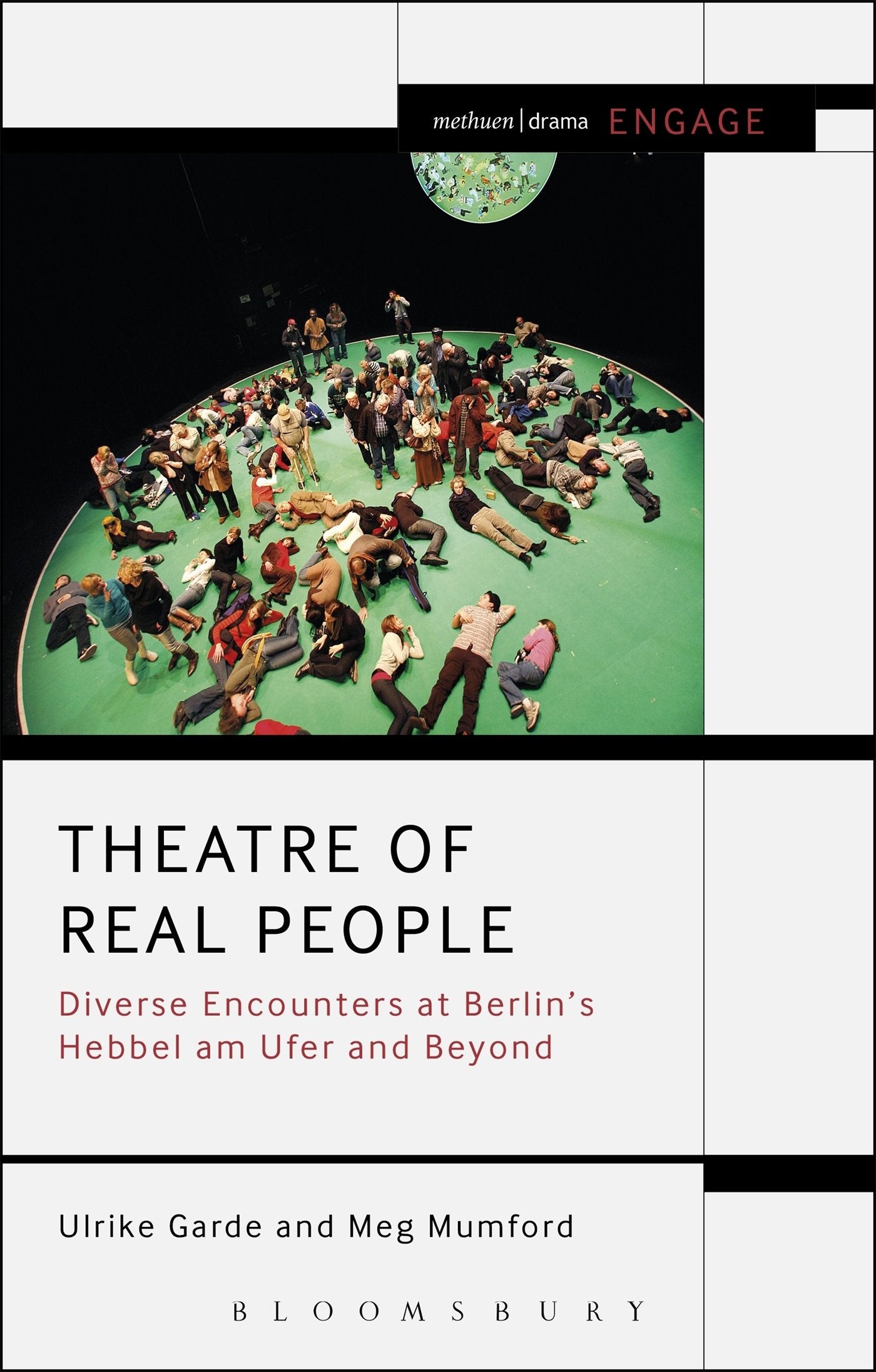 Theatre of Real People: Diverse Encounters at Berlin’s Hebbel am Ufer and Beyond (Methuen Drama Engage) Social Sciences