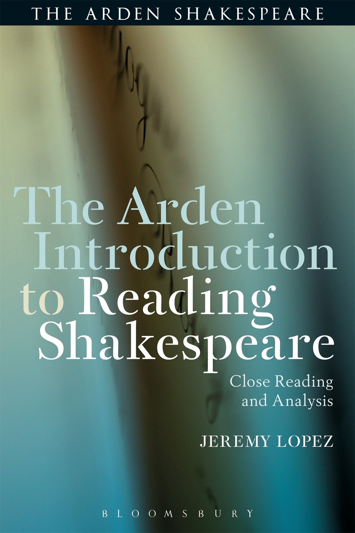The Arden Introduction to Reading Shakespeare: Close Reading and Analysis (The Arden Shakespeare) Drama