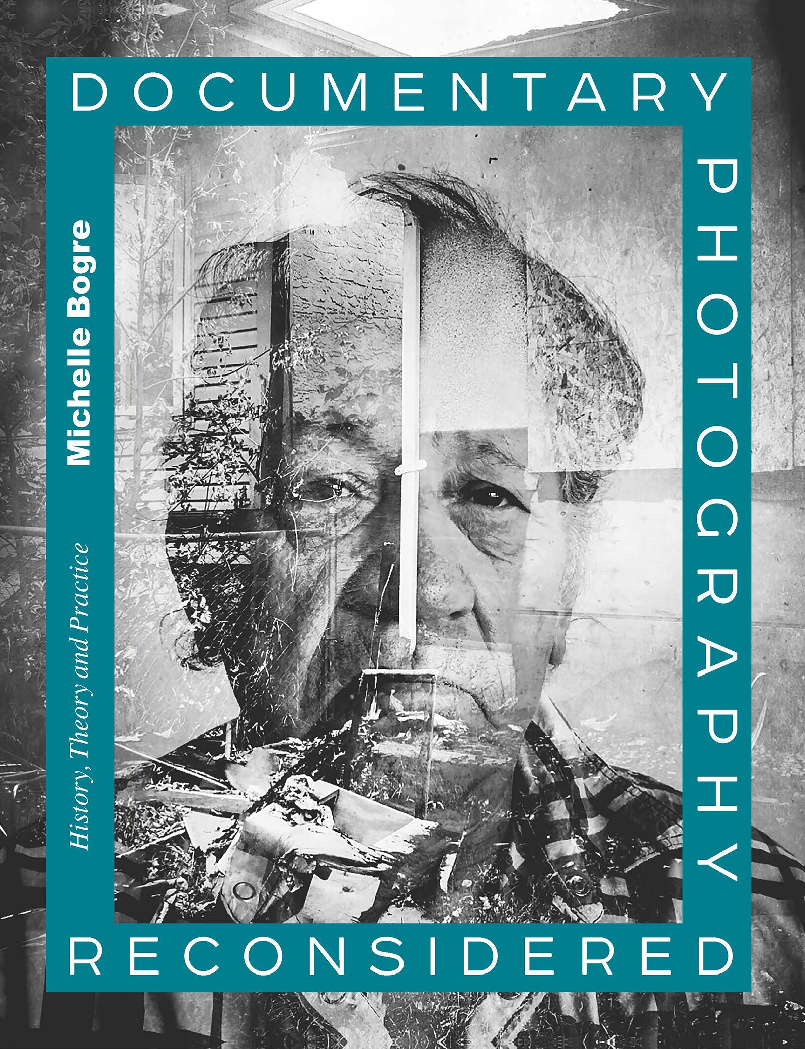 Documentary Photography Reconsidered: History, Theory and Practice Photography