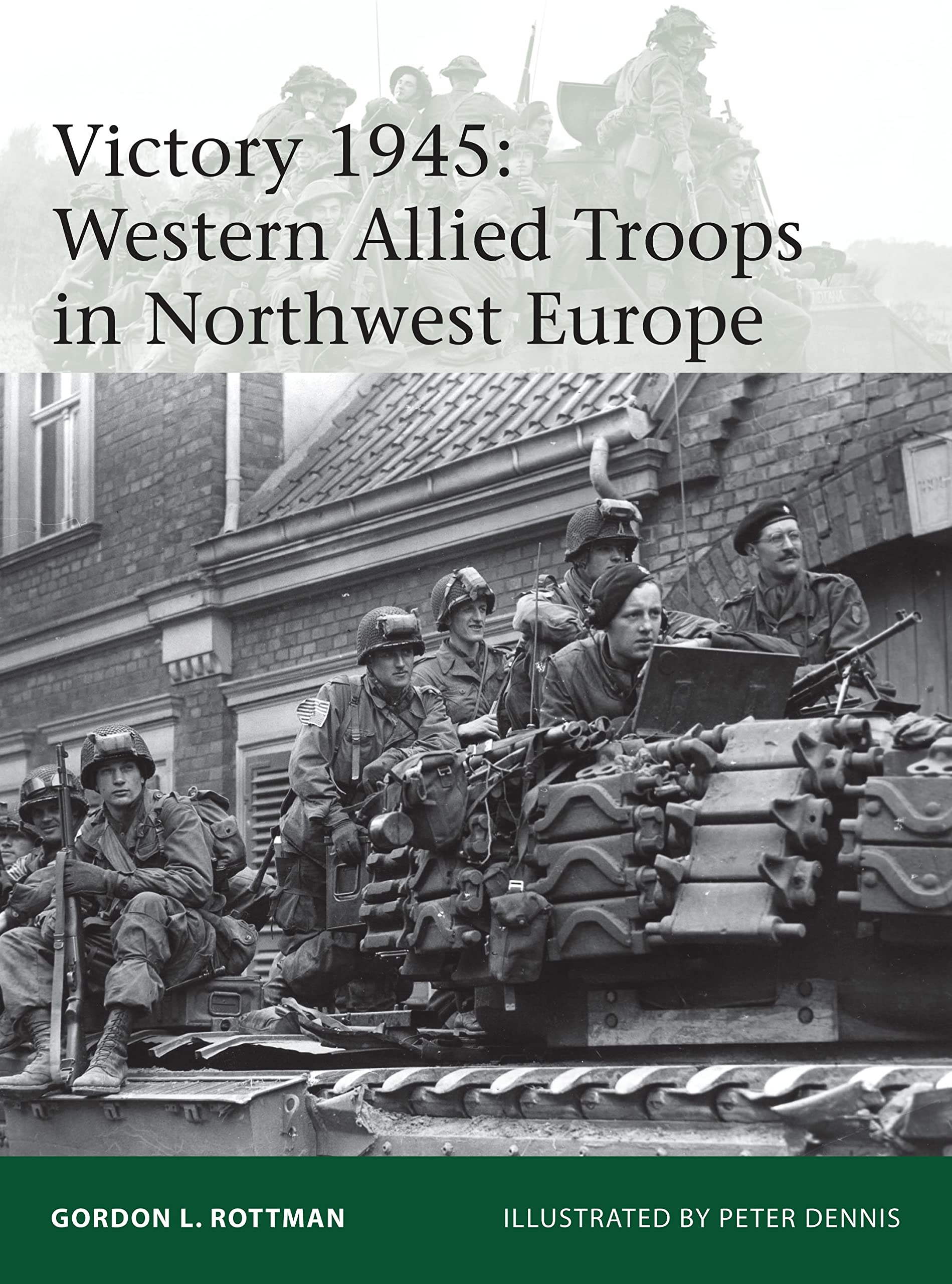 Victory 1945: Western Allied Troops in Northwest Europe book