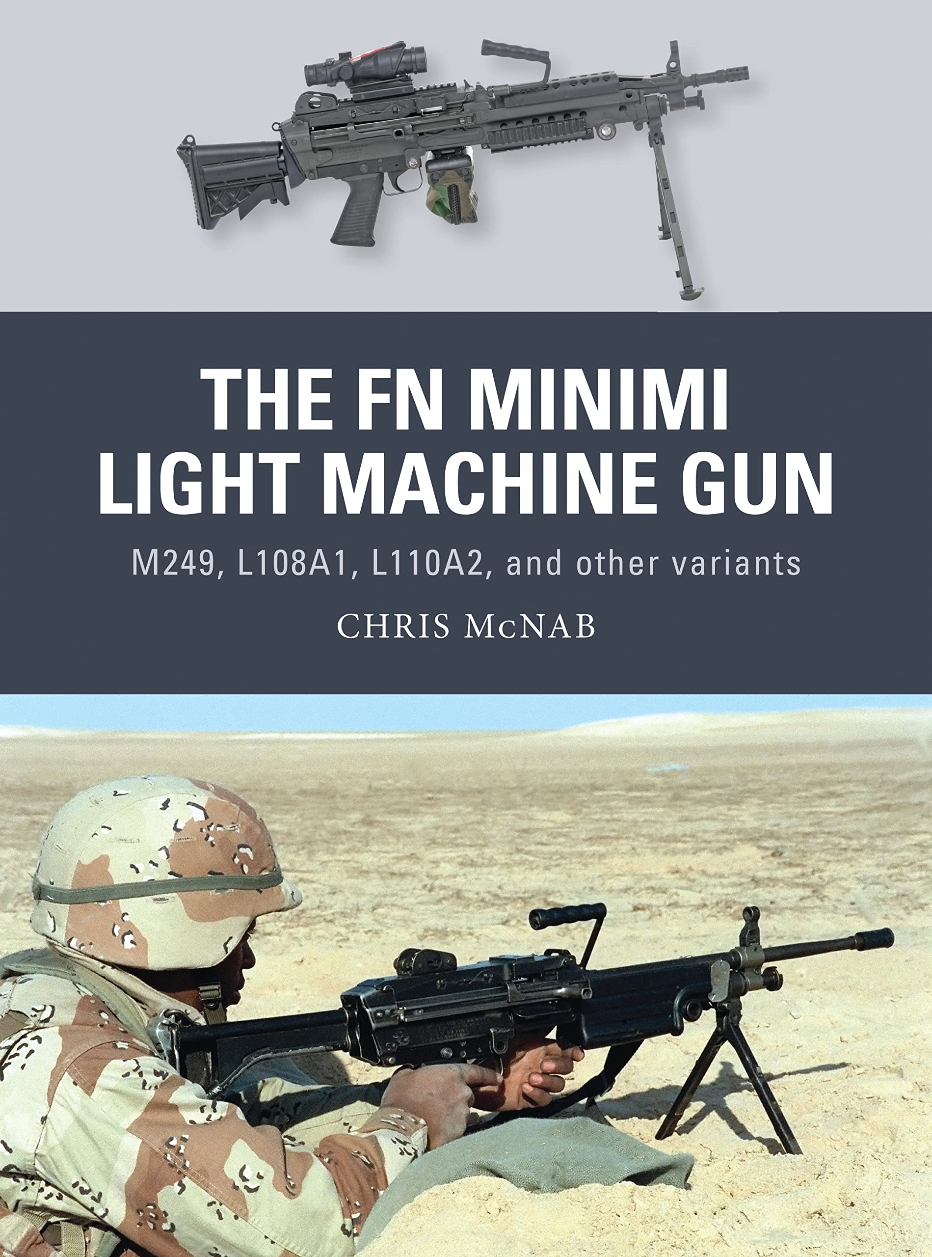 The FN Minimi Light Machine Gun: M249, L108A1, L110A2, and other variants (Weapon, Band 53) Social Sciences