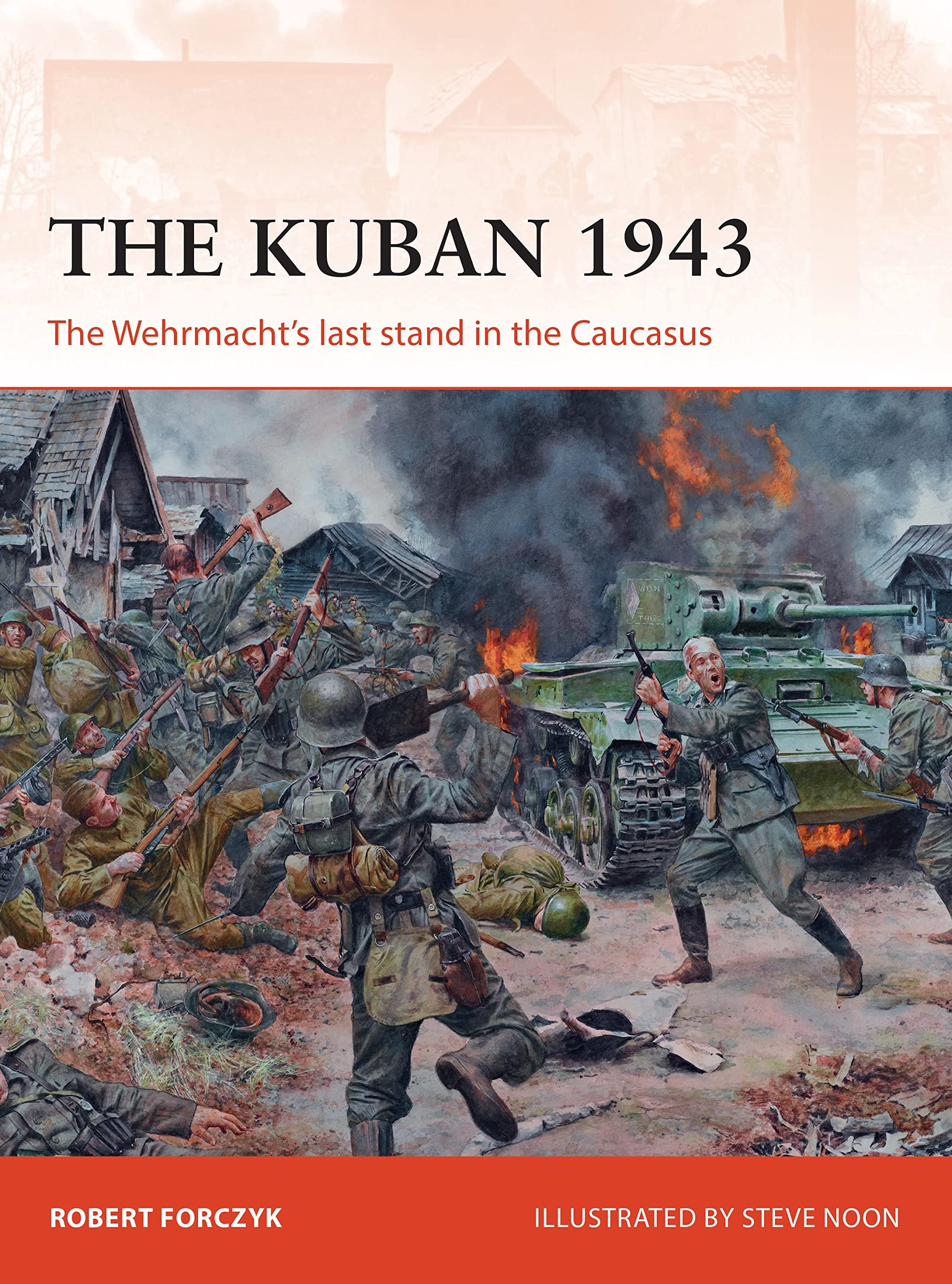 The Kuban 1943: The Wehrmacht's last stand in the Caucasus book